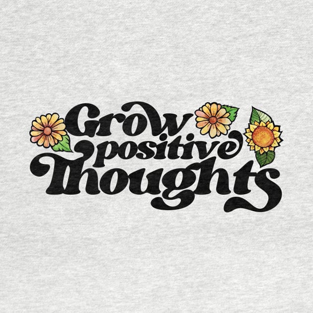 Grow Positive Thoughts by bubbsnugg